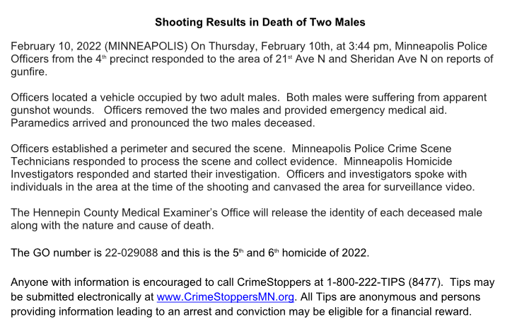 MPD confirms the shooting near 21st/Sheridan Ave N is a double homicide. The 5th & 6th homicides for Mpls this yr.  One of yesterday's shooting victims also died today, so the total number of homicides for Mpls is 7 now