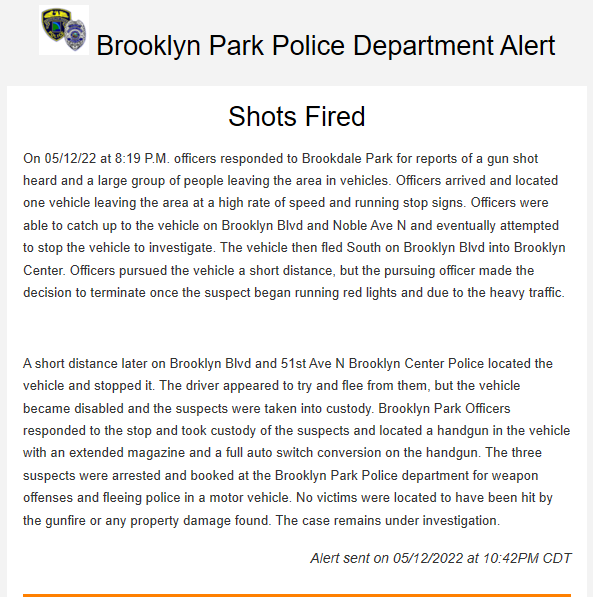 Shots fired in Brooklyn Park. Suspects were eventually taken into custody in Brooklyn Center. A gun was recovered with a switch that renders it capable of firing automatically