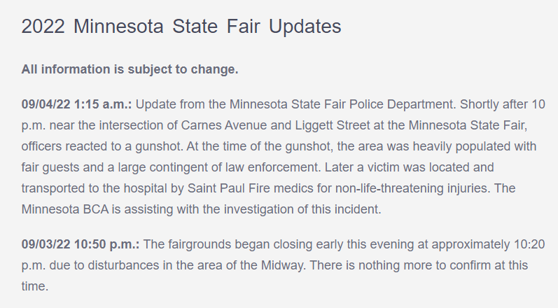 State Fair PD has confirmed the shooting we posted late Saturday night. They say the victim has non-life-threatening injuries and that investigation is continuing, with assistance from the BCA