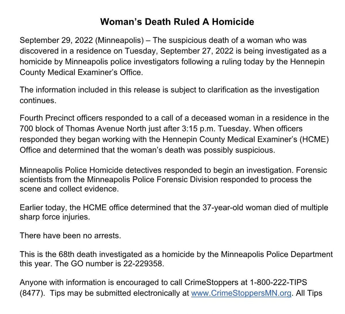 Minneapolis police say a 37-year-old woman who was found in a residence earlier this week on the 700 block of Thomas Ave. N. died from multiple sharp-force injuries and a homicide investigation is underway. It's the 68th homicide so far this year in the city