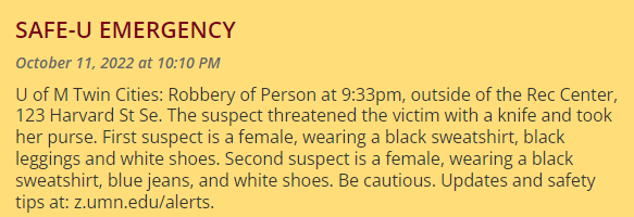 Robbery of Person at 9:33pm, outside of the Rec Center, 123 Harvard St SE. Suspect threatened the victim with a knife and took her purse.  Suspects: 2 F, both black sweatshirts and white shoes. One in jeans, one black leggings