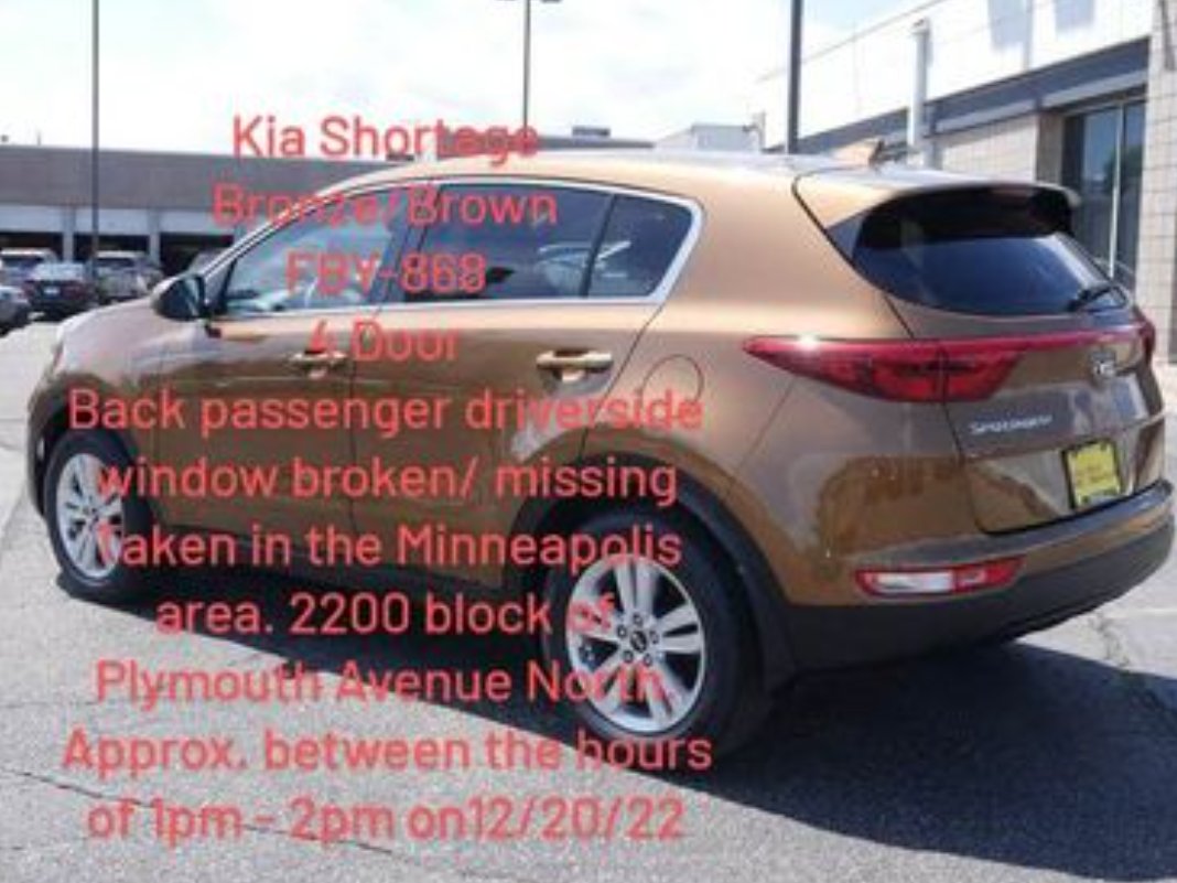 Stolen by a group from north Minneapolis on Saturday near 22xx Plymouth Ave. The same group was seen w the vehicle at 36th/Logan Ave N. while stealing another vehicle about 2:24 p.m.  Small back portion of passenger driver side window is broken. Taken without keys. Plate FBY 868