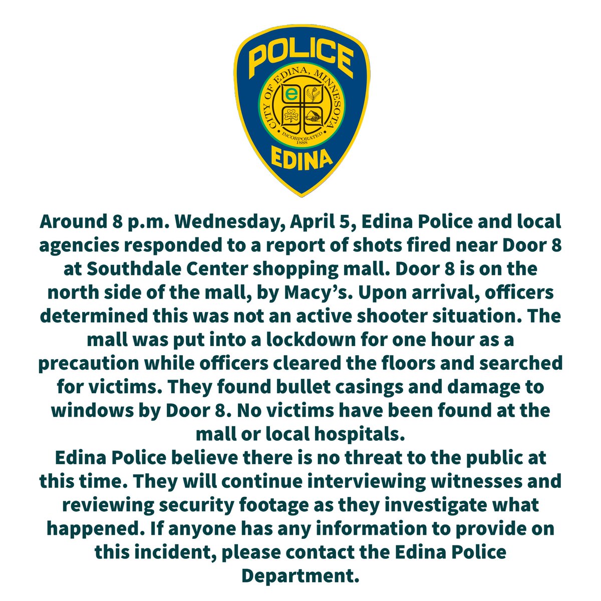 Latest from Edina PD on the incident at Southdale Center mall we first told you about tonight nnBullet casings and damage to windows were found by Door 8 but no gunshot victims were located. The mall was in a partial lockdown for about an hour as authorities secured the scene