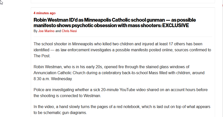 NY Post identifies shooter as Robin Westman, says police are investigating whether YouTube video is connected to him(I believe there might be multiple videos)